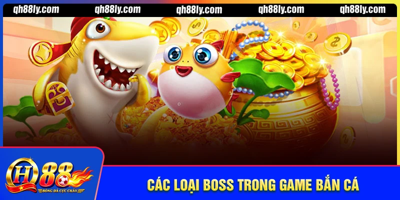 Các Loại Boss Trong Game Bắn Cá Mà Người Chơi QH88 Nên Biết