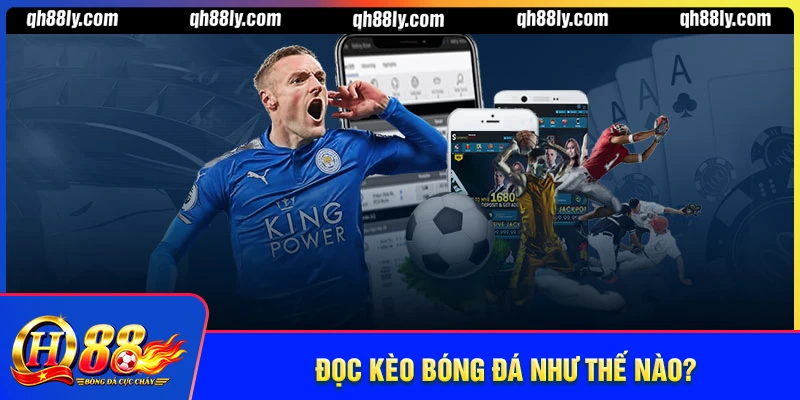 Đọc kèo bóng đá là như thế nào?