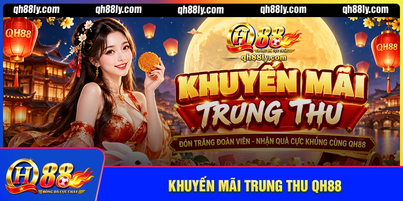 Khuyến mãi Trung Thu QH88 - Mừng khuyến mãi vàng rộn ràng