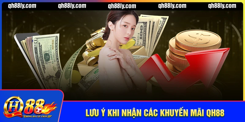 Lưu ý khi tham gia khuyến mãi QH88 