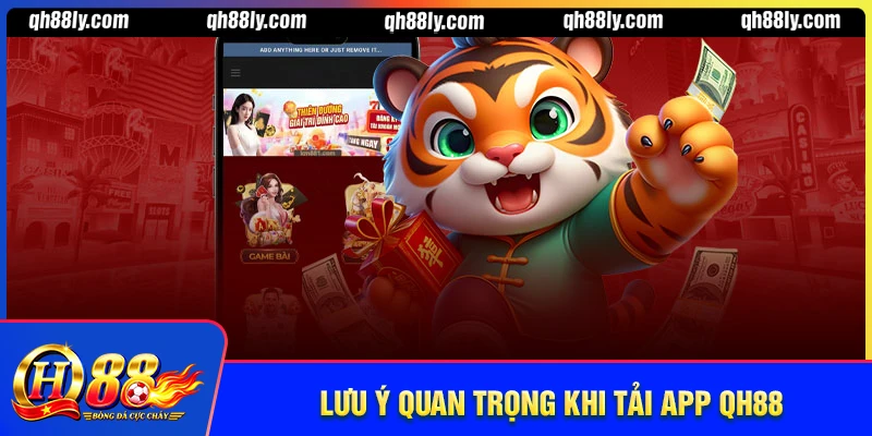 Lưu ý quan trọng khi tải app QH88 cần nắm rõ