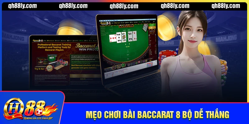 Những mẹo chơi trong luật chia bài Baccarat 8 bộ bài