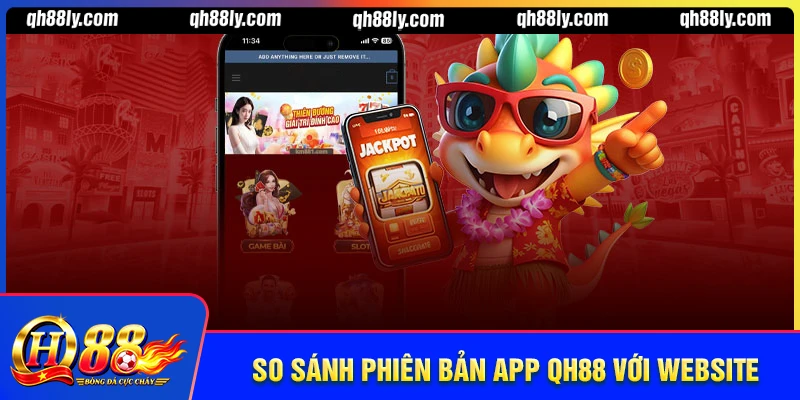 So sánh phiên bản ứng dụng QH88 với website