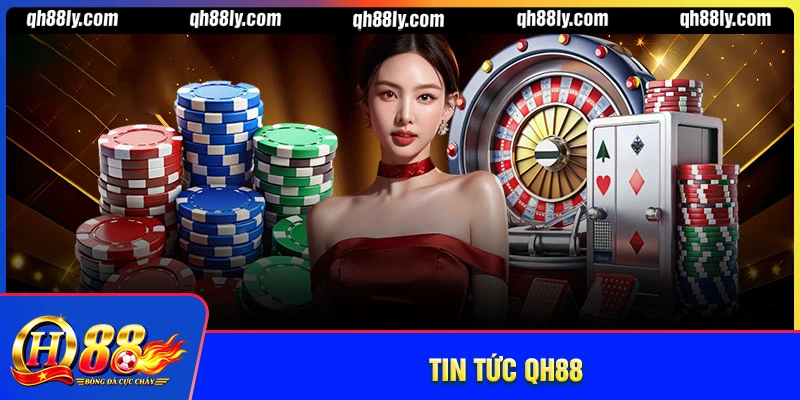 Tin tức QH88 - Cập nhật tin game nhanh mới nhất